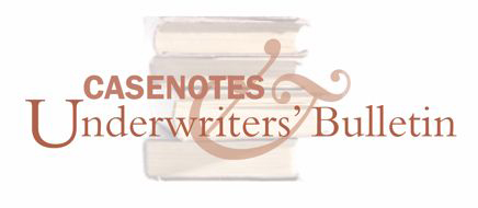 ATG Casenotes and Underwriters' Bulletin